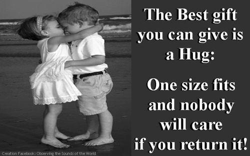 Picture: The best gift you can give is a hug. One size fits and no one will care if you return it